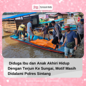 Diduga Ibu dan Anak Akhiri Hidup Dengan Terjun Ke Sungai, Motif Masih Didalami Polres Sintang